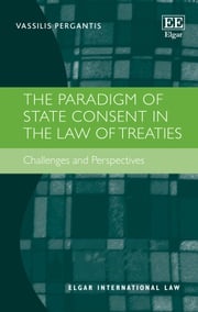 The Paradigm of State Consent in the Law of Treaties Vassilis Pergantis