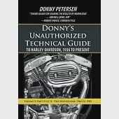 Donny’s Unauthorized Technical Guide to Harley-Davidson, 1936 to Present: Volume V: Part II of II-The Shovelhead: 1966 to 1985