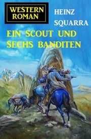 Ein Scout und sechs Banditen Heinz Squarra