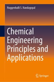 Chemical Engineering Principles and Applications Nuggenhalli S. Nandagopal