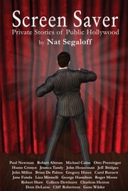 Screen Saver: Private Stories of Public Hollywood Nat Segaloff