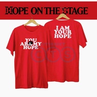 TSHIRT KAOS YOU ARE MY HOPE I AM YOUR HOPE BAJU JHOPE CONCERT HOPE ON THE STAGE MERCH KPOP IDOL OUTF