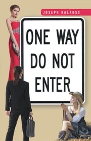 One Way: Do Not Enter Joseph Galross