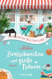 Das kleine Büchercafé - Zimtschnecken und große Träume Ella Lindberg