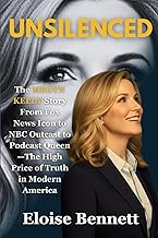 UNSILENCED: The Megyn Kelly Story From Fox News Icon to NBC Outcast to Podcast Queen—The High Price