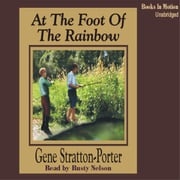At The Foot of the Rainbow Gene Stratton Porter
