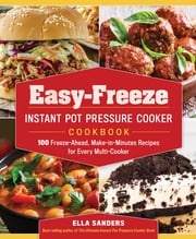 Easy-Freeze Instant Pot Pressure Cooker Cookbook Ella Sanders