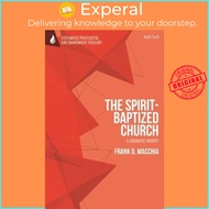 The Spirit-Baptized Church : A Dogmatic Inquiry by Professor Frank D. Macchia (UK edition, paperback