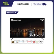 [2022 New Android TV] Aconatic LED Android TV 11.0 4K UHD แอลอีดี แอนดรอย ทีวี ขนาด 55 นิ้ว รุ่น 55US500AN (รับประกัน 3 ปี)