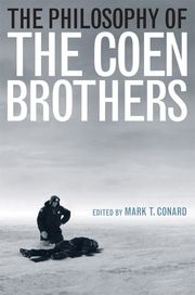 The Philosophy of the Coen Brothers Mark T. Conard