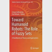 Toward Humanoid Robots: The Role of Fuzzy Sets: A Handbook on Theory and Applications