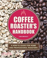 The Coffee Roaster's Handbook ― A How-to Guide for Home and Professional Roasters