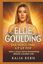 ELLIE GOULDING: The Voice That Lit Up Pop: How a small-town songwriter became a global star.