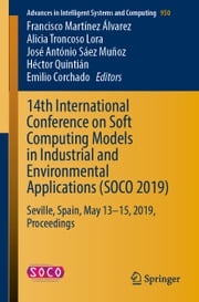 14th International Conference on Soft Computing Models in Industrial and Environmental Applications (SOCO 2019) Francisco Martínez Álvarez