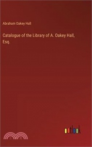 Catalogue of the Library of A. Oakey Hall, Esq.