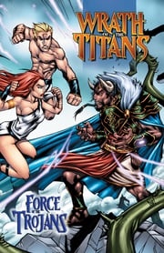 Wrath of the Titans: Force of the Trojans: Trade Paperback Chad Jones