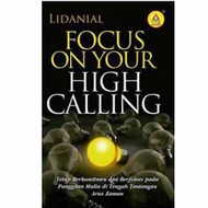 focus On Your High Calling - Stay Communication and Focused in Noble Calls
