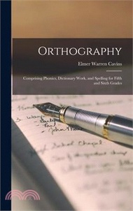 9180.Orthography: Comprising Phonics, Dictionary Work, and Spelling for Fifth and Sixth Grades