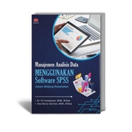 Data Analysis Management Using SPSS Software in Health Area - Dr. Sri Handayani, SKM., M.Kes., and I
