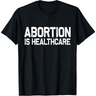 Abortion Is Healthcare Reproductive Rights T-Shirt