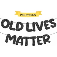 Pre-Strung Old Lives Matter Banner - Super Shiny, NO DIY - Funny Birthday Retirement Party Decoratio