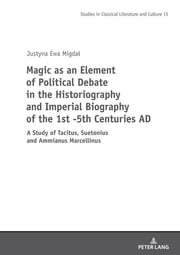 Magic as an Element of Political Debate in the Historiography and Imperial Biography of the 1st -5th Centuries AD Mikołaj Szymański