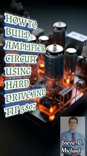 How to make an amplifier circuit using hard drive and tip 5807 Steve. B. Michael