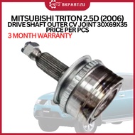 MITSUBISHI TRITON 2.5D (2006)  DRIVE SHAFT OUTER CV JOINT 30X69X35 PRICE PER PCS