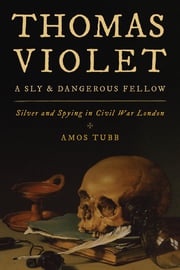 Thomas Violet, a Sly and Dangerous Fellow Amos Tubb