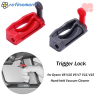 REFINEMENT Vacuum Cleaner Switch Lock V8 V10 V6 V7 V11 V15 For Dyson Vacuum Cleaner Lock Buckle Trigger Lock