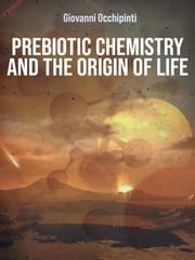 Prebiotic chemistry and the origin of life Giovanni Occhipinti