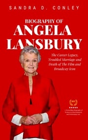 Biography of Angela Lansbury Sandra D. Conley