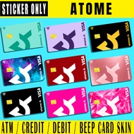 ATOME - (SKIN CARD STICKER) ATM/CREDIT/DEBIT/BEEP