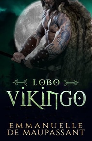 Lobo Vikingo un romance Vikingo (Guerreros Vikingos n? 2)【電子書籍】[ Emmanuelle de Maupassant ]