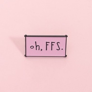 English Slang ‘OH FFS’ Text Enamel Brooch Pink Dialog Metal Pin Backpack Clothing Accessories Gifts 