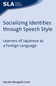 Socializing Identities through Speech Style Prof. Haruko Minegishi Cook