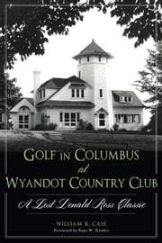 Golf in Columbus at Wyandot Country Club William R. Case