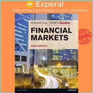 Financial Times Guide to the Financial Markets : Financial Times Guide to the Fin by Glen Arnold (UK