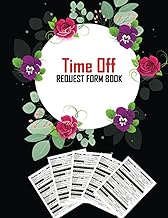 Time Off Request Form Book: 2 x 150 Employee Time-off / Day Off Request Planner For Employers. With 