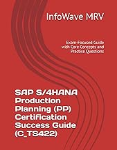 SAP S/4HANA Production Planning (PP) Certification Success Guide (C_TS422): Exam-Focused Guide with 