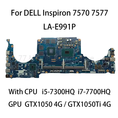 LA-E991P Laptop Motherboard For DELL Inspiron 7570 7577 With CPU i5-7300HQ i7-7700HQ GPU GTX1050 4G/