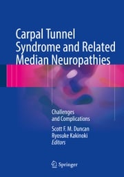 Carpal Tunnel Syndrome and Related Median Neuropathies Scott F. M. Duncan