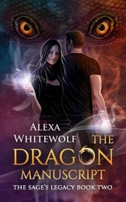 The Dragon Manuscript Alexa Whitewolf