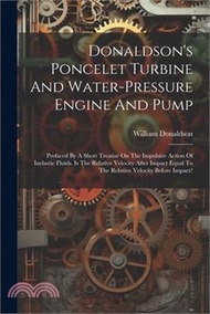 Donaldson's Poncelet Turbine And Water-pressure Engine And Pump: Prefaced By A Short Treatise On The