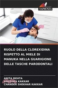 14613.Ruolo Della Clorexidina Rispetto Al Miele Di Manuka Nella Guarigione Delle Tasche Parodontali