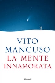 La mente innamorata Vito Mancuso