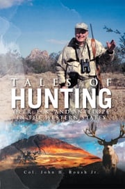 Tales of Hunting Col. John H. Roush Jr.