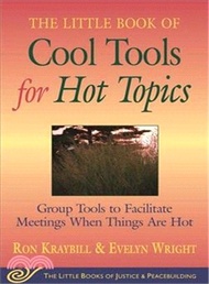 The Little Book of Cool Tools for Hot Topics ─ Group Tools to Facilitate Meetings When Things Are Ho
