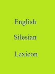 English Silesian Lexicon Robert Goh