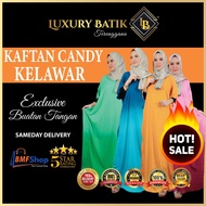 [BS] BAJU KELAWAR CANDY BUATAN TANGAN TERENGGANU EXCLUSIVE KAFTAN LUXURY BATIK VIRAL BMFSHOP HQ JUBAH TIDUR COTTON MURAH